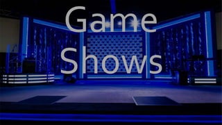 Game
Shows
 