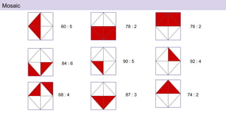 Mosaic
60 : 5
84 : 6
68 : 4
78 : 2
90 : 5
87 : 3
76 : 2
92 : 4
74 : 2
 