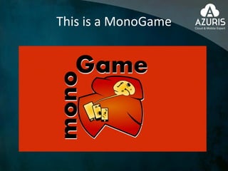 This is a MonoGame
 