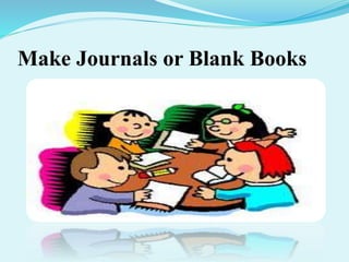 Make Journals or Blank Books
 