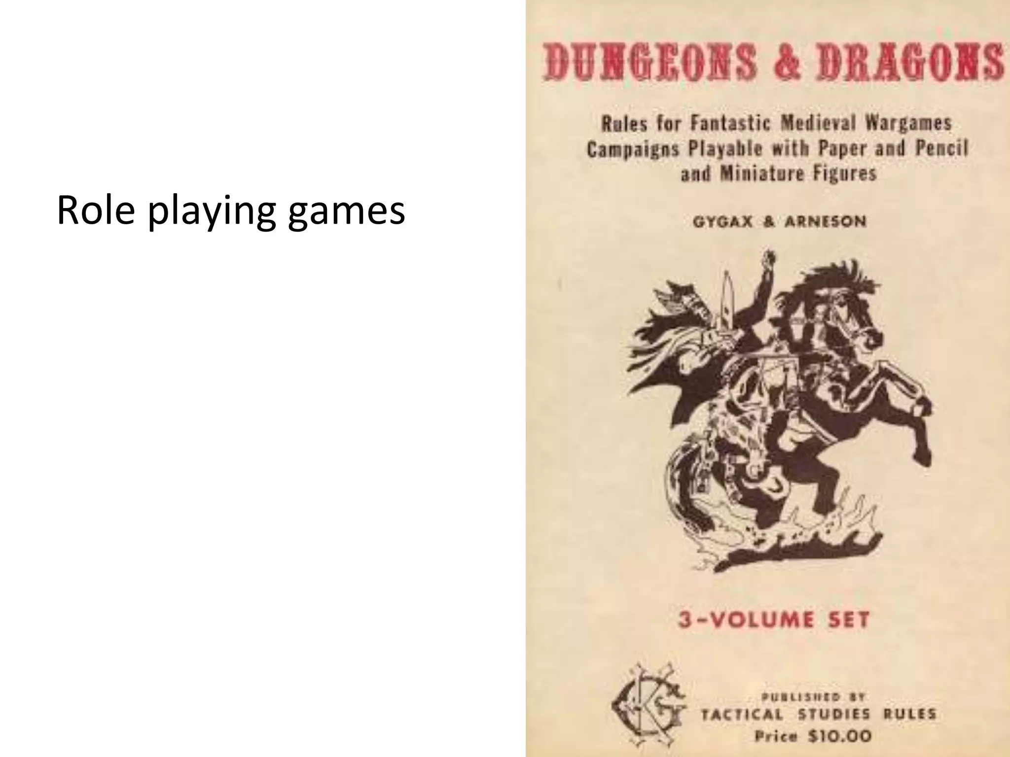 Role playing games
 
