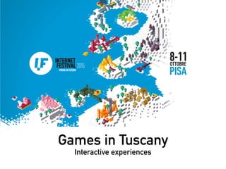 Games in Tuscany
Interactive experiences
 
