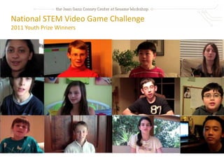 National STEM Video Game Challenge
2011 Youth Prize Winners
 