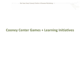 Cooney Center Games + Learning Initiatives
 