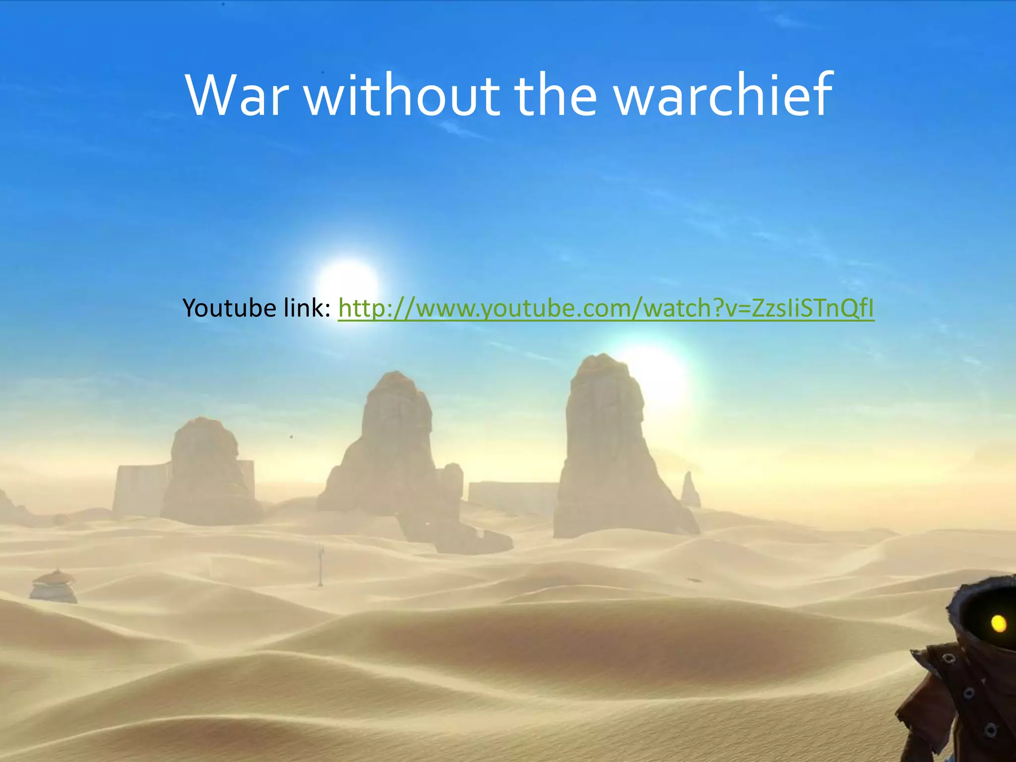 War without the warchief
Youtube link: http://www.youtube.com/watch?v=ZzsIiSTnQfI
 