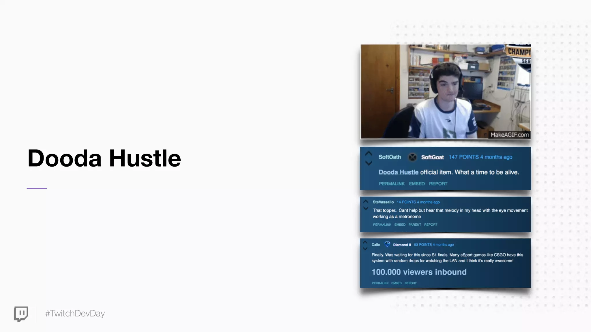 #TwitchDevDay
Dooda Hustle
 