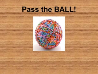 Pass the BALL!