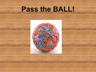Pass the BALL!