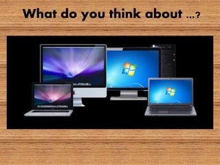 What do you think about ...?