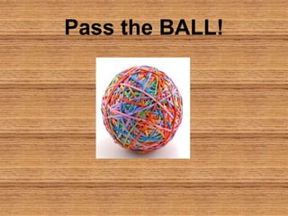Pass the BALL!
