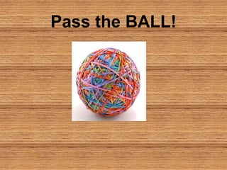 Pass the BALL!