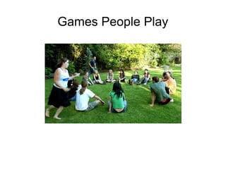 Games People Play
 