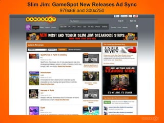 Slim Jim: GameSpot New Releases Ad Sync
           970x66 and 300x250
 
