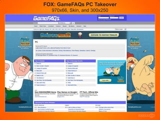 FOX: GameFAQs PC Takeover
  970x66, Skin, and 300x250
 