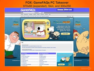 FOX: GameFAQs PC Takeover
970x66 (expanded), Skin, and 300x250
 