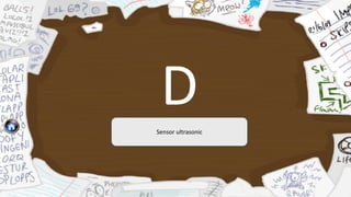 D
Sensor ultrasonic
 