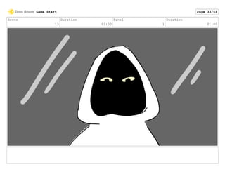 Scene
13
Duration
02:00
Panel
1
Duration
01:00
Game Start Page 33/69
 