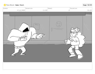 Scene
17_A_1000
Duration
11:00
Panel
4
Duration
01:00
Game Start Page 56/69
 