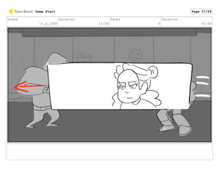 Scene
17_A_1000
Duration
11:00
Panel
5
Duration
01:00
Game Start Page 57/69
 