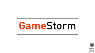 GameStorm
 
