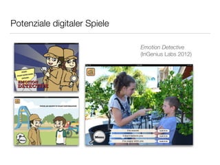 Potenziale digitaler Spiele 
Emotion Detective 
(InGenius Labs 2012) 
 
