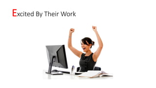 Excited By Their Work
 
