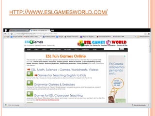 HTTP://WWW.ESLGAMESWORLD.COM/

 