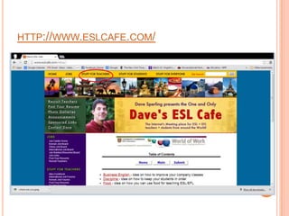HTTP://WWW.ESLCAFE.COM/

 