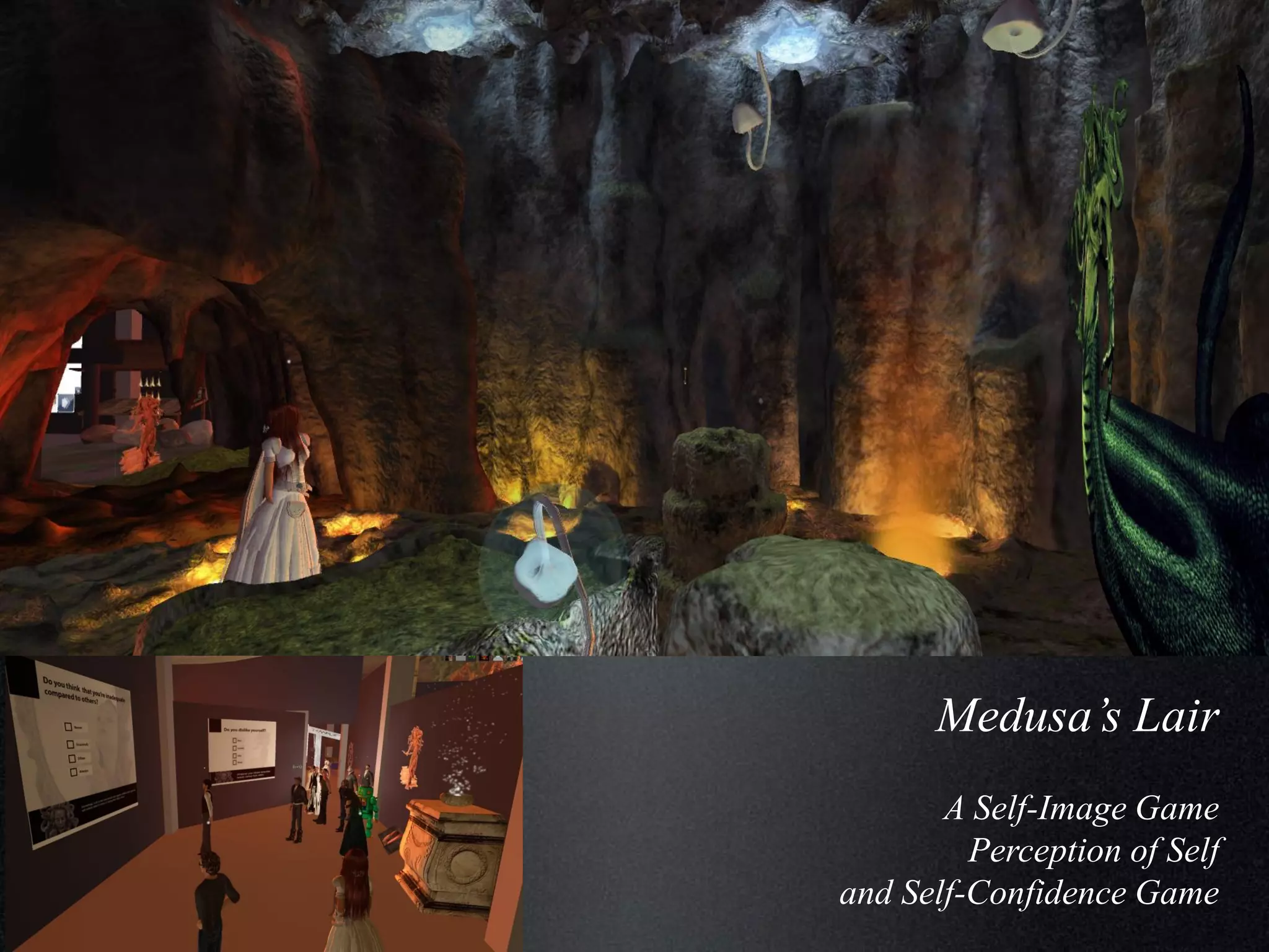 Medusa’s Lair
A Self-Image Game
Perception of Self
and Self-Confidence Game

 