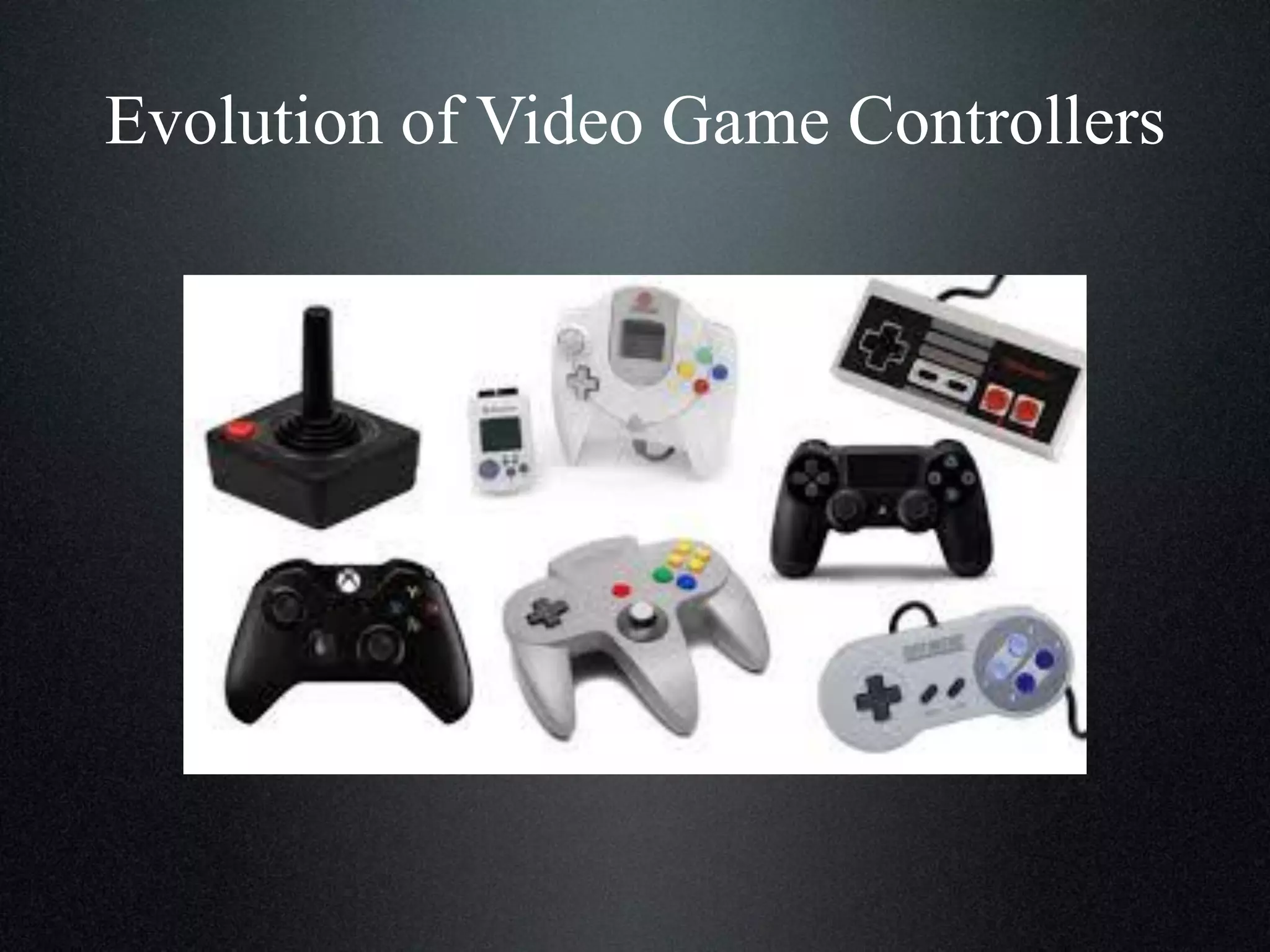 Evolution of Video Game Controllers

 