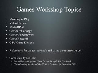 Games Workshop for the CTU Doctoral Symposium by Calongne 2014