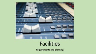 Facilities
Requirements and planning
 