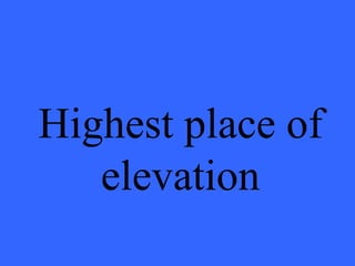 Highest place of elevation 
