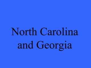 North Carolina and Georgia 