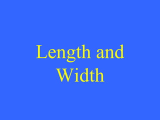 Length and Width 