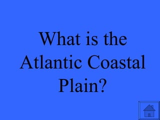 What is the Atlantic Coastal Plain? 