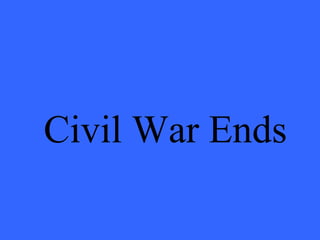 Civil War Ends 