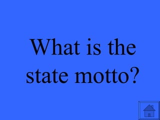 What is the state motto? 
