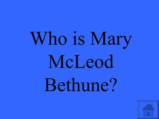 Who is Mary McLeod Bethune? 