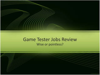 Game Tester Jobs Review Wise or pointless? 