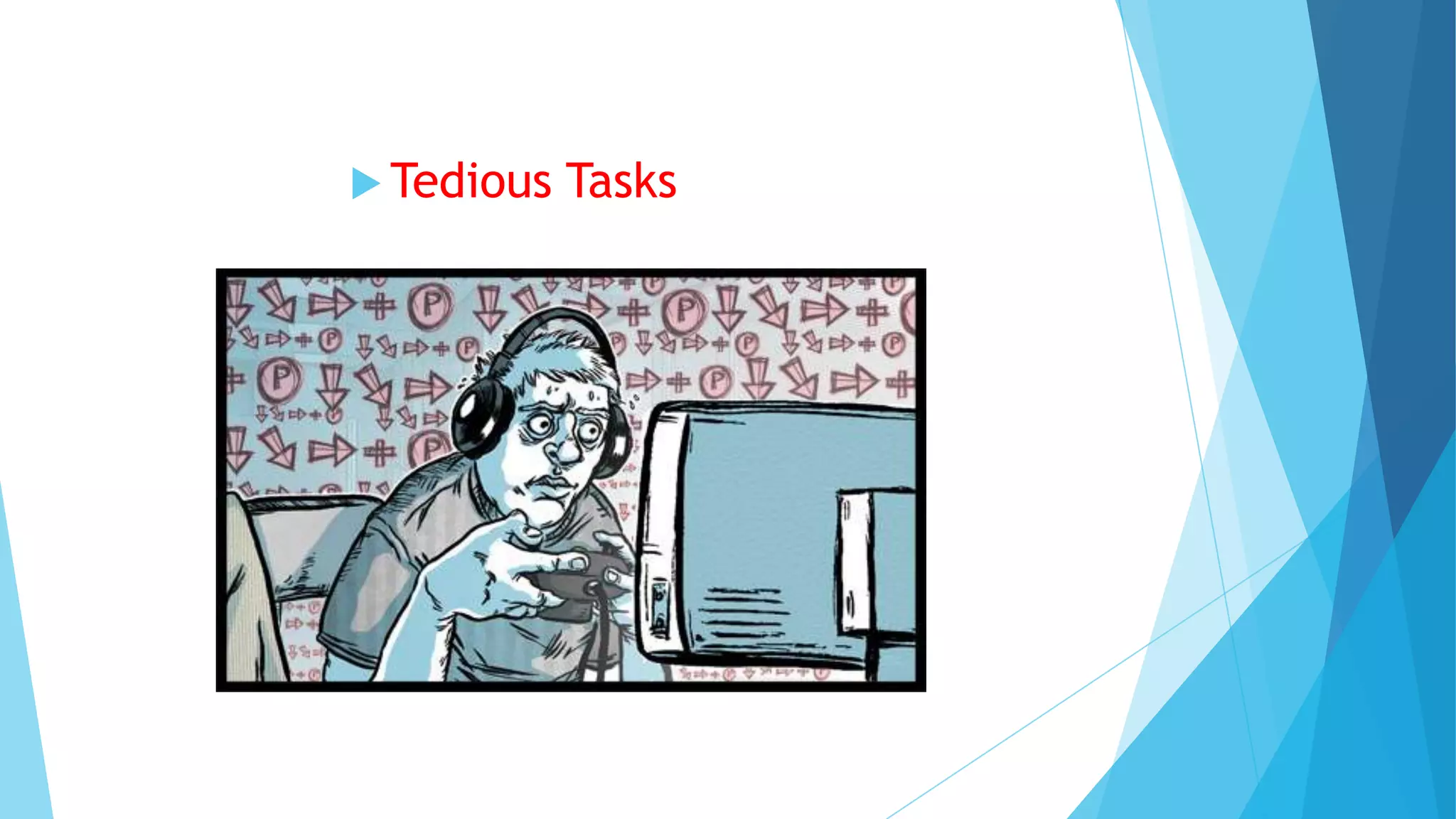  Tedious   Tasks
 