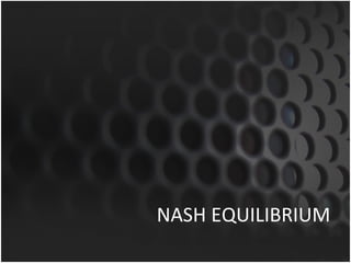 NASH EQUILIBRIUM 