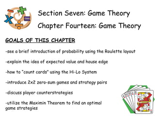 Section Seven: Game Theory Chapter Fourteen: Game Theory GOALS OF THIS CHAPTER ,[object Object],[object Object],[object Object],[object Object],[object Object],[object Object]