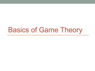 Basics of Game Theory
 