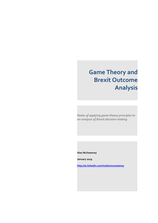 Game Theory and
Brexit Outcome
Analysis
Notes of applying game theory principles to
an analysis of Brexit decision-making
...