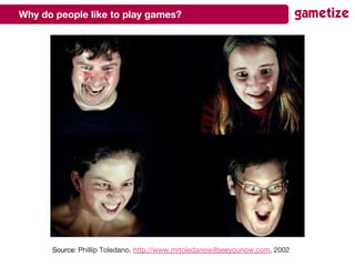 Why do people like to play games?
Source: Phillip Toledano, http://www.mrtoledanowillseeyounow.com, 2002
 