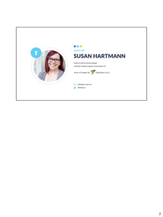 SUSAN HARTMANN
ABOUT ME
Studium Kommunikationsdesign
Zertifikat Usability Engineer (Fraunhofer FIT)
Senior UX Designer @
Hello@ux-susan.de
@UXSusan
2
 