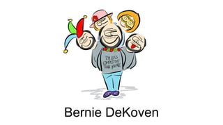 Bernie DeKoven
 
