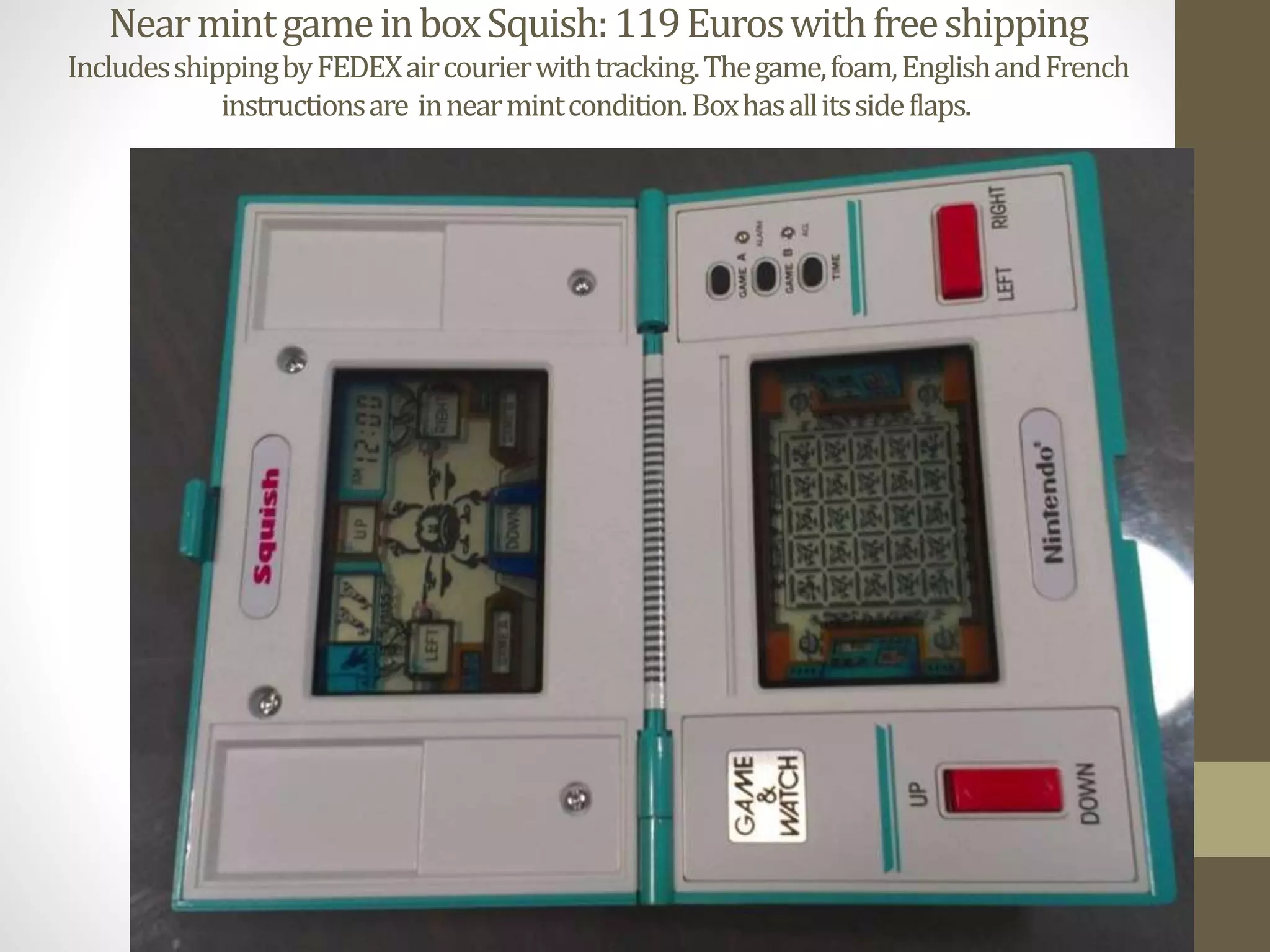 NearmintgameinboxSquish:119Euroswithfreeshipping
IncludesshippingbyFEDEXaircourierwithtracking.Thegame,foam,EnglishandFrench
instructionsare innearmintcondition.Boxhasallitssideflaps.
 