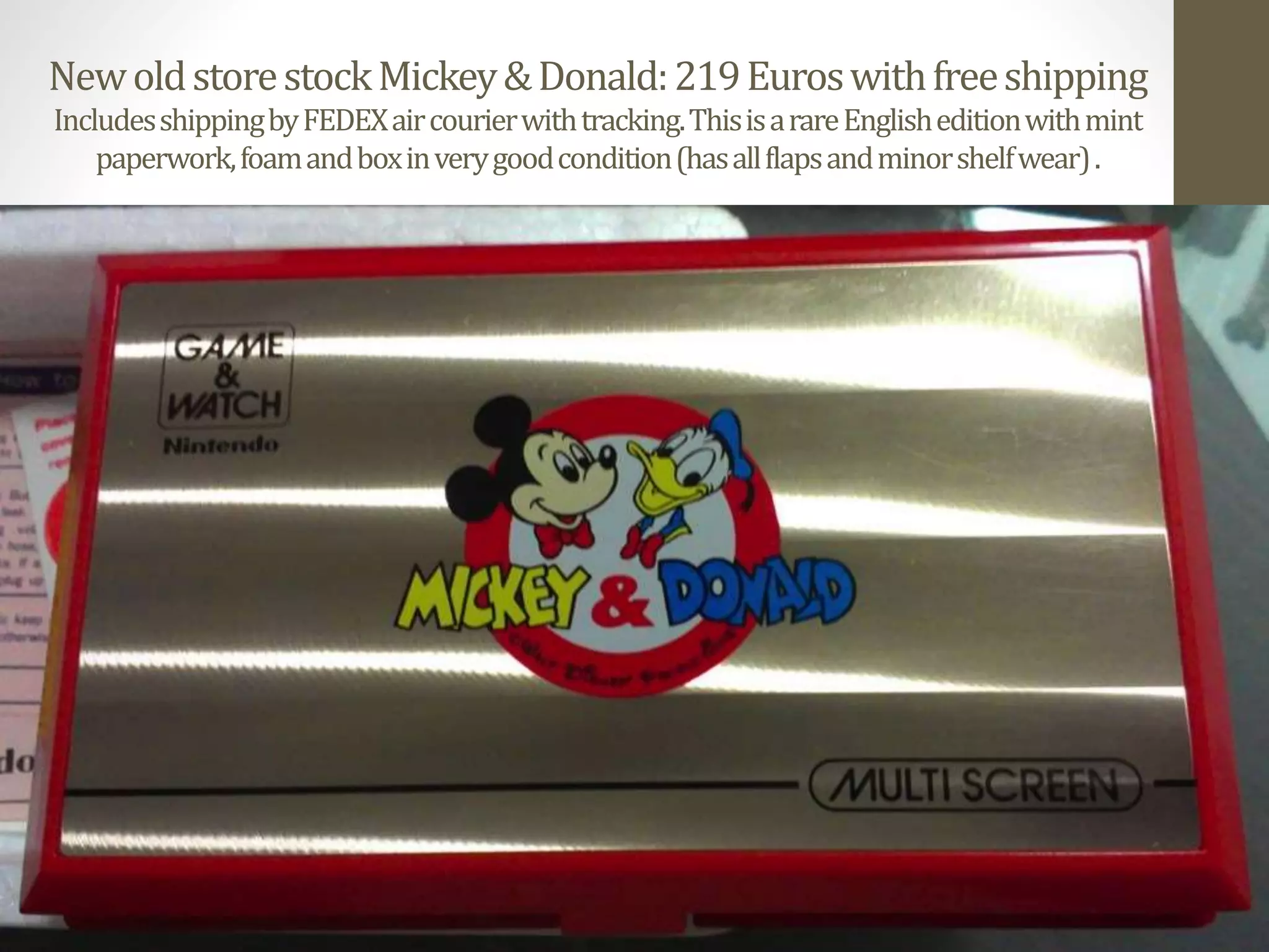 NewoldstorestockMickey&Donald:219Euroswithfreeshipping
IncludesshippingbyFEDEXaircourierwithtracking.ThisisarareEnglisheditionwithmint
paperwork,foamandboxinverygoodcondition(hasallflapsandminorshelfwear).
 